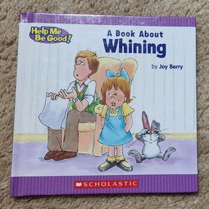 A Book about Whining By Joy Berry (Hardcover)